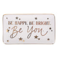 BE HAPPY BRIGHT YOU TRAY